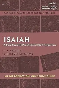 Isaiah: An Introduction and Study Guide: A Paradigmatic Prophet and His Interpreters