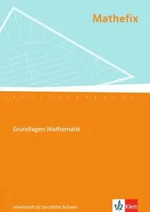 Mathefix. Arbeitsheft: Grundlagen Mathematik
