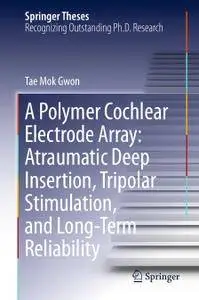 A Polymer Cochlear Electrode Array: Atraumatic Deep Insertion, Tripolar Stimulation, and Long-Term Reliability