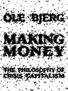 Making Money: The Philosophy of Crisis Capitalism (repost)