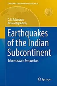 Earthquakes of the Indian Subcontinent: Seismotectonic Perspectives