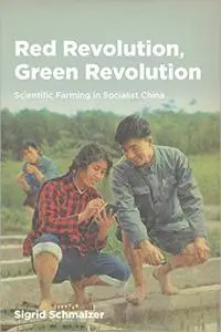 Red Revolution, Green Revolution: Scientific Farming in Socialist China