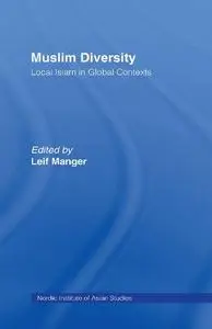 Muslim Diversity: Local Islam in Global Contexts