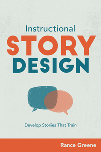Instructional Story Design : Develop Stories That Train