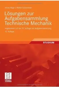 Lösungen zur Aufgabensammlung Technische Mechanik: Abgestimmt auf die 20. Auflage der Aufgabensammlung (Auflage: 15) [Repost]
