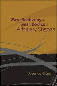 Wave Scattering By Small Bodies Of Arbitrary Shapes (Repost)