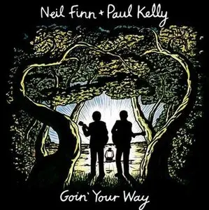 Neil Finn & Paul Kelly - Goin' Your Way 2CD (2013)