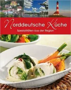 Norddeutsche Küche: Spezialitäten aus der Region