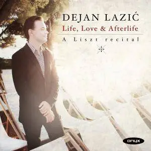 Dejan Lazic - Life, Love & Afterlife' A Liszt recital (2017)