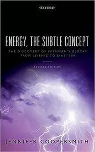 Energy, the Subtle Concept: The discovery of Feynman's blocks from Leibniz to Einstein (Repost)