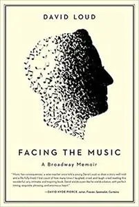 Facing the Music: a Broadway memoir