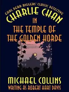 «Charlie Chan in The Temple of the Golden Horde» by Earl Derr Biggers, Michael Collins