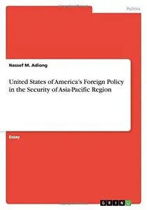 United States of America's Foreign Policy in the Security of Asia-Pacific Region