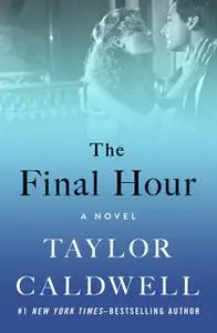 «The Final Hour» by Taylor Caldwell