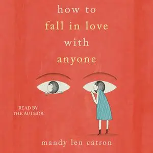 «How to Fall in Love with Anyone: Essays» by Mandy Len Catron