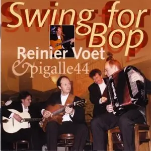 Reinier Voet & Pigalle44 - Swing For Bop (2004)