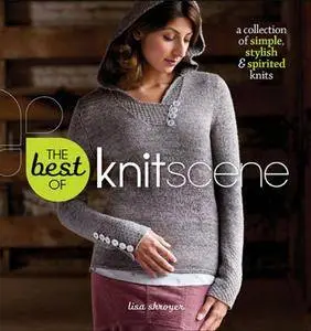 The Best of Knitscene: A Collection of Simple, Stylish, and Spirited Knits