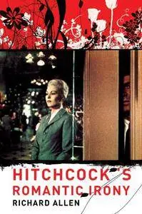 Hitchcock's Romantic Irony (Film and Culture Series)(Repost)