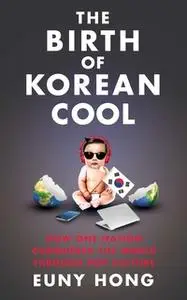 «The Birth of Korean Cool» by Euny Hong