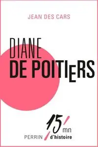 Jean Des Cars, "Diane de Poitiers"