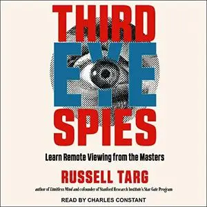 Third Eye Spies: Learn Remote Viewing from the Masters [Audiobook]