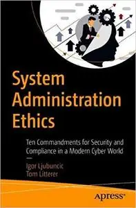 System Administration Ethics: Ten Commandments for Security and Compliance in a Modern Cyber World