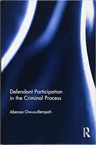 Defendant Participation in the Criminal Process