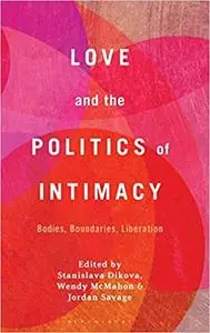 Love and the Politics of Intimacy: Bodies, Boundaries, Liberation