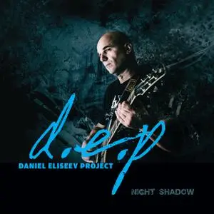 Daniel Eliseev Project (D.E.P.) - Night Shadow (2018)