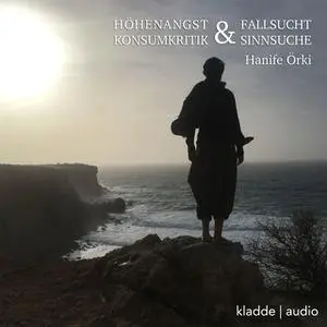 «Höhenangst und Fallsucht» by Hanife Örki