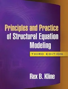 Principles and Practice of Structural Equation Modeling, (3rd Edition) (Repost)