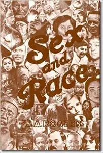 Sex and Race, Volume 3: Negro-Caucasian Mixing in All Ages and All Lands ― Why White and Black Mix in Spite of Oppositio Ed 5