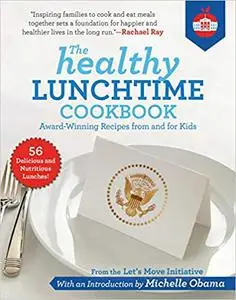 The Healthy Lunchtime Cookbook: Award-Winning Recipes from and for Kids (repost)