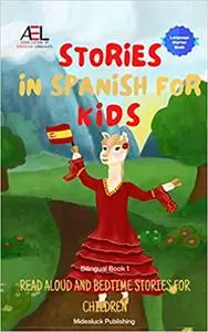 Stories in Spanish for Kids: Read Aloud and Bedtime Stories for Children Bilingual Book 1