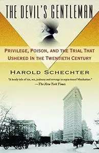 The Devil's Gentleman: Privilege, Poison, and the Trial That Ushered in the Twentieth Century (Repost)