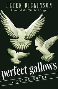 «Perfect Gallows» by Peter Dickinson