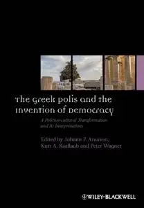 The Greek Polis and the Invention of Democracy: A Politico-cultural Transformation and Its Interpretations (Repost)