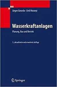 Wasserkraftanlagen: Planung, Bau und Betrieb