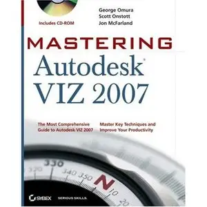 George Omura, Mastering Autodesk VIZ 2007 (Repost) 