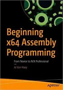 Beginning x64 Assembly Programming: From Novice to AVX Professional