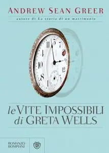 Andrew Sean Greer - Le Vite Impossibili Di Greta Wells
