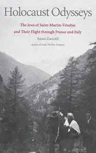 Holocaust Odysseys: The Jews of Saint-Martin-Vesubie and Their Flight through France and Italy