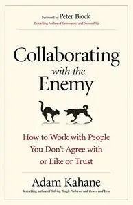 «Collaborating with the Enemy» by Adam Kahane