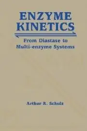 Enzyme Kinetics: From Diastase to Multi-enzyme Systems, 2nd edition
