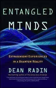 «Entangled Minds: Extrasensory Experiences in a Quantum Reality» by Dean Radin