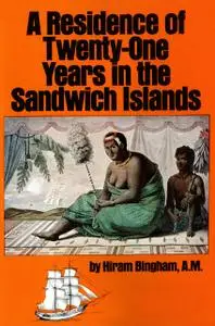«Residence of Twenty-One Years in the Sandwich Islands» by Hiram Bingham