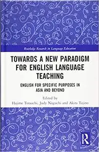 Towards a New Paradigm for English Language Teaching: English for Specific Purposes in Asia and Beyond