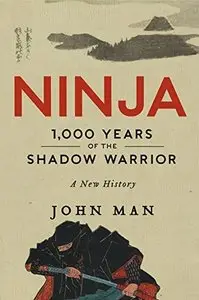 Ninja: 1,000 Years of the Shadow Warrior [Repost]