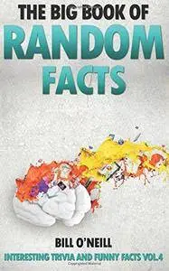 The Big Book of Random Facts: 1000 Interesting Facts And Trivia (Volume 4)