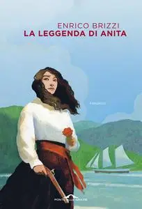Enrico Brizzi - La leggenda di Anita